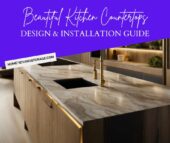 Beautiful Kitchen Countertops: Design & Installation Guide