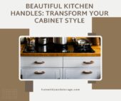 Beautiful Kitchen Handles: Transform Your Cabinet Style